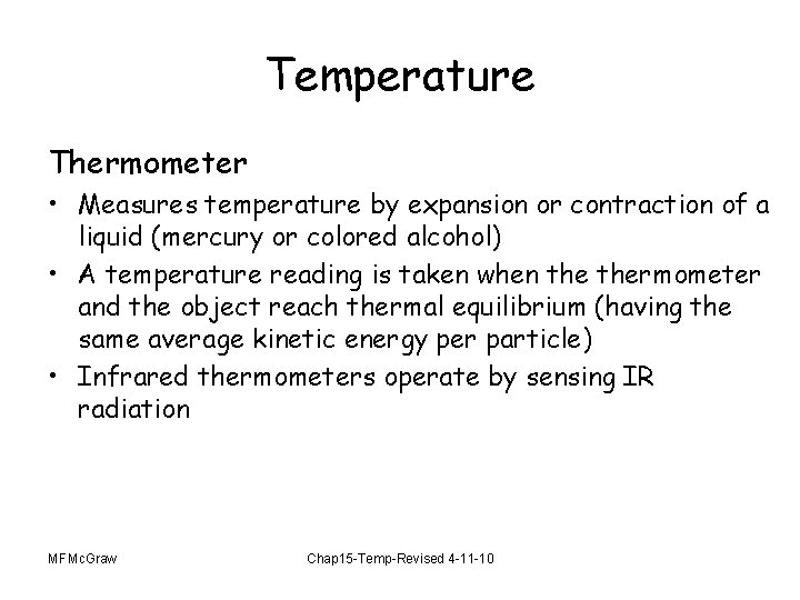 Temperature Thermometer • Measures temperature by expansion or contraction of a liquid (mercury or