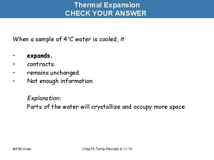 Thermal Expansion CHECK YOUR ANSWER When a sample of 4 C water is cooled,