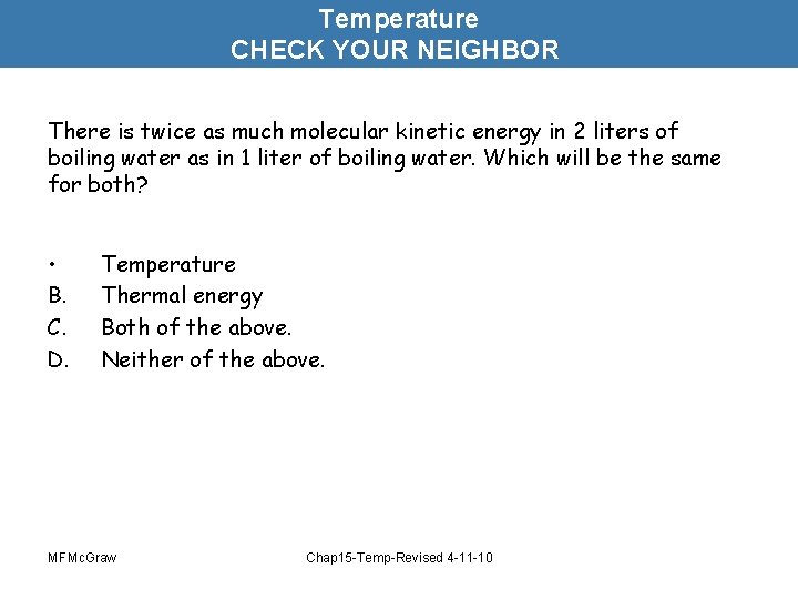 Temperature CHECK YOUR NEIGHBOR There is twice as much molecular kinetic energy in 2