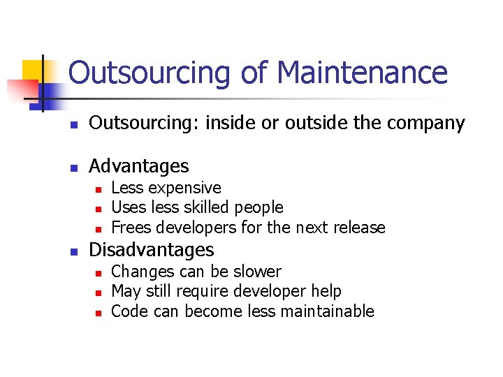 Outsourcing of Maintenance n Outsourcing: inside or outside the company n Advantages n n