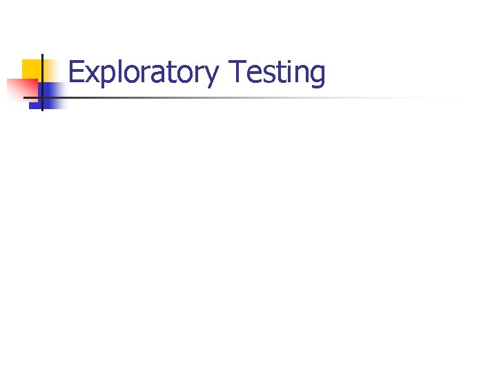 Exploratory Testing 