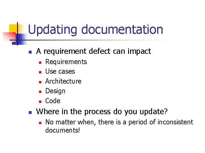 Updating documentation n A requirement defect can impact n n n Requirements Use cases