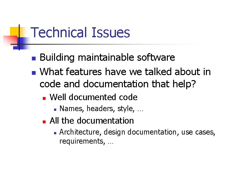 Technical Issues n n Building maintainable software What features have we talked about in