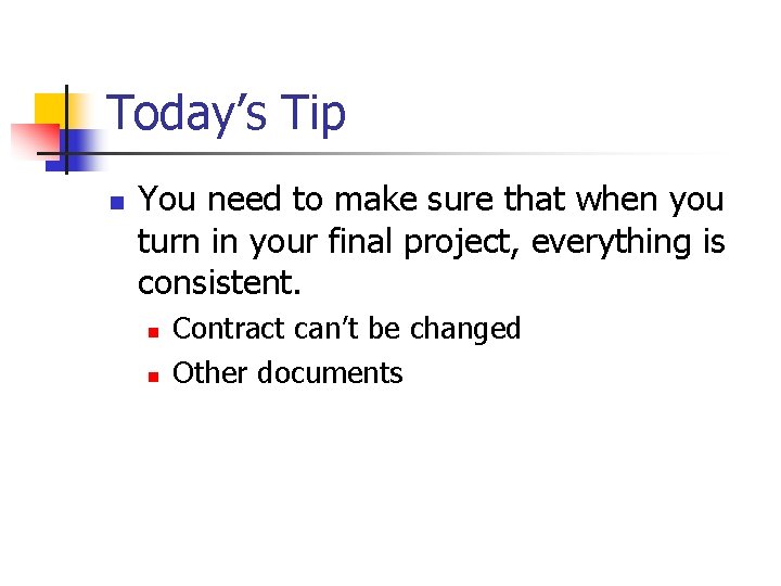 Today’s Tip n You need to make sure that when you turn in your