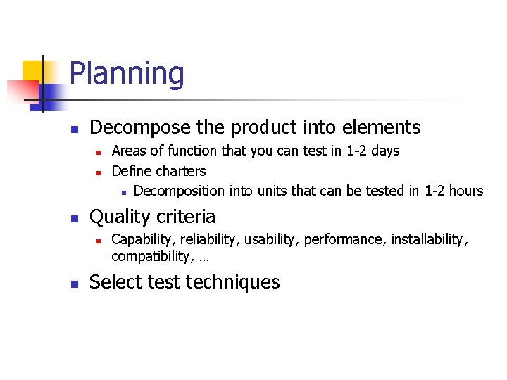 Planning n Decompose the product into elements n n n Quality criteria n n