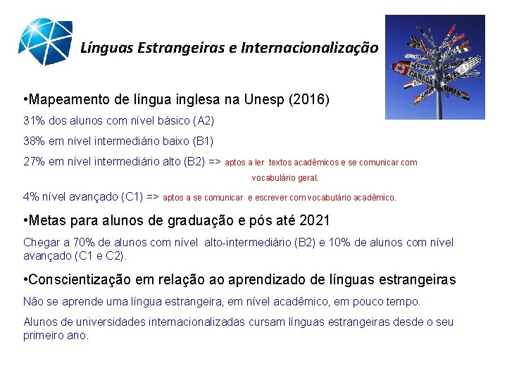 Línguas Estrangeiras e Internacionalização • Mapeamento de língua inglesa na Unesp (2016) 31% dos