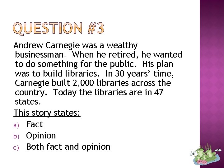 Andrew Carnegie was a wealthy businessman. When he retired, he wanted to do something