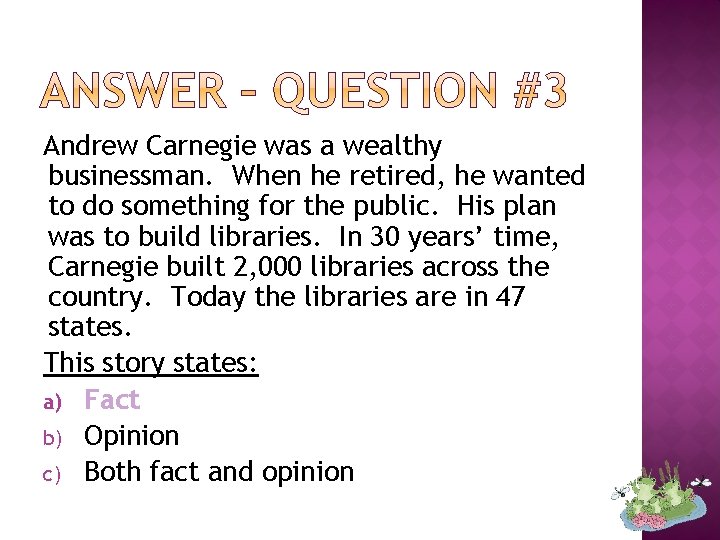 Andrew Carnegie was a wealthy businessman. When he retired, he wanted to do something