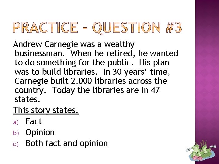 Andrew Carnegie was a wealthy businessman. When he retired, he wanted to do something