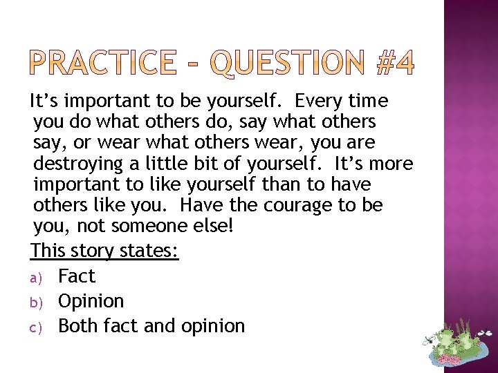 It’s important to be yourself. Every time you do what others do, say what