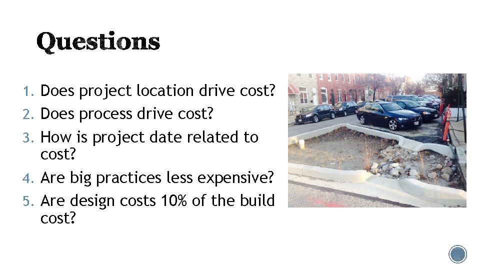 1. Does project location drive cost? 2. Does process drive cost? 3. How is