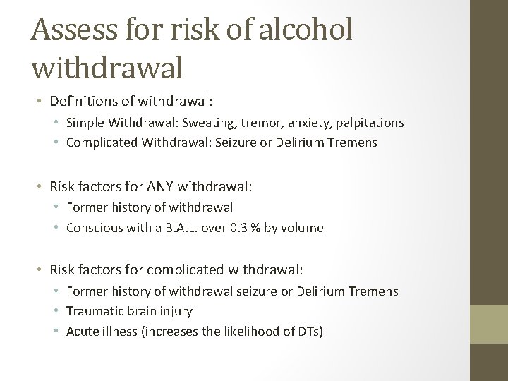 Assess for risk of alcohol withdrawal • Definitions of withdrawal: • Simple Withdrawal: Sweating, Assess for risk of alcohol withdrawal • Definitions of withdrawal: • Simple Withdrawal: Sweating,