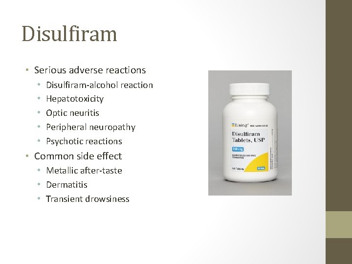 Disulfiram • Serious adverse reactions • • • Disulfiram-alcohol reaction Hepatotoxicity Optic neuritis Peripheral Disulfiram • Serious adverse reactions • • • Disulfiram-alcohol reaction Hepatotoxicity Optic neuritis Peripheral