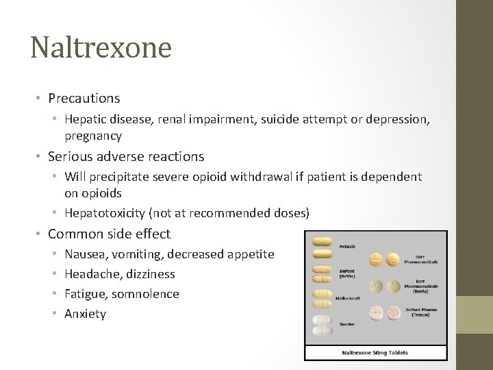 Naltrexone • Precautions • Hepatic disease, renal impairment, suicide attempt or depression, pregnancy • Naltrexone • Precautions • Hepatic disease, renal impairment, suicide attempt or depression, pregnancy •
