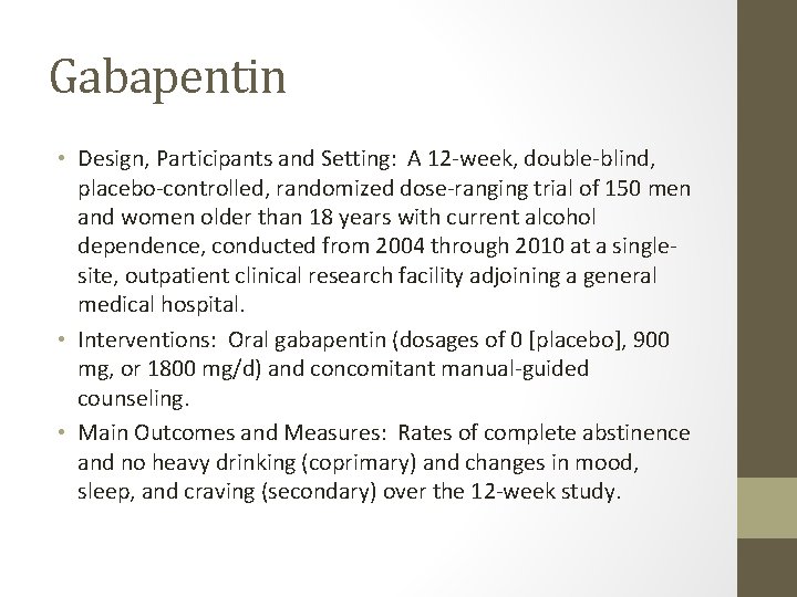Gabapentin • Design, Participants and Setting: A 12 -week, double-blind, placebo-controlled, randomized dose-ranging trial Gabapentin • Design, Participants and Setting: A 12 -week, double-blind, placebo-controlled, randomized dose-ranging trial