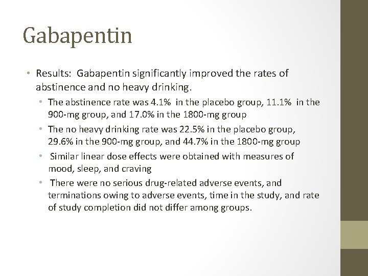 Gabapentin • Results: Gabapentin significantly improved the rates of abstinence and no heavy drinking. Gabapentin • Results: Gabapentin significantly improved the rates of abstinence and no heavy drinking.