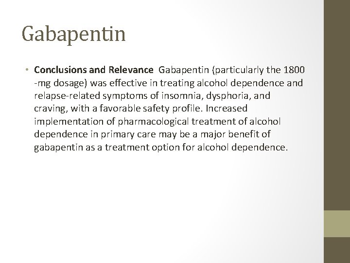 Gabapentin • Conclusions and Relevance Gabapentin (particularly the 1800 -mg dosage) was effective in Gabapentin • Conclusions and Relevance Gabapentin (particularly the 1800 -mg dosage) was effective in