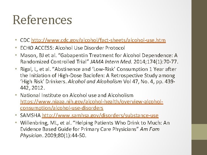 References • CDC http: //www. cdc. gov/alcohol/fact-sheets/alcohol-use. htm • ECHO ACCESS: Alcohol Use Disorder References • CDC http: //www. cdc. gov/alcohol/fact-sheets/alcohol-use. htm • ECHO ACCESS: Alcohol Use Disorder
