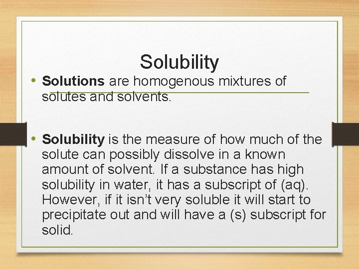 Solubility • Solutions are homogenous mixtures of solutes and solvents. • Solubility is the