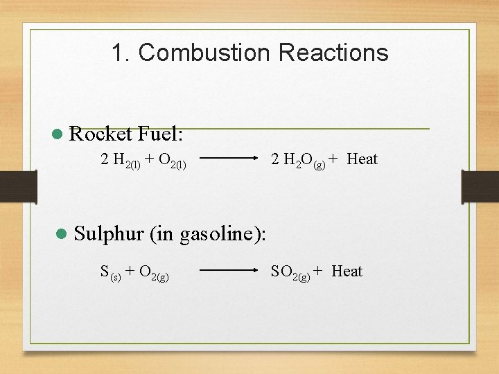 1. Combustion Reactions l Rocket Fuel: 2 H 2(l) + O 2(l) l Sulphur