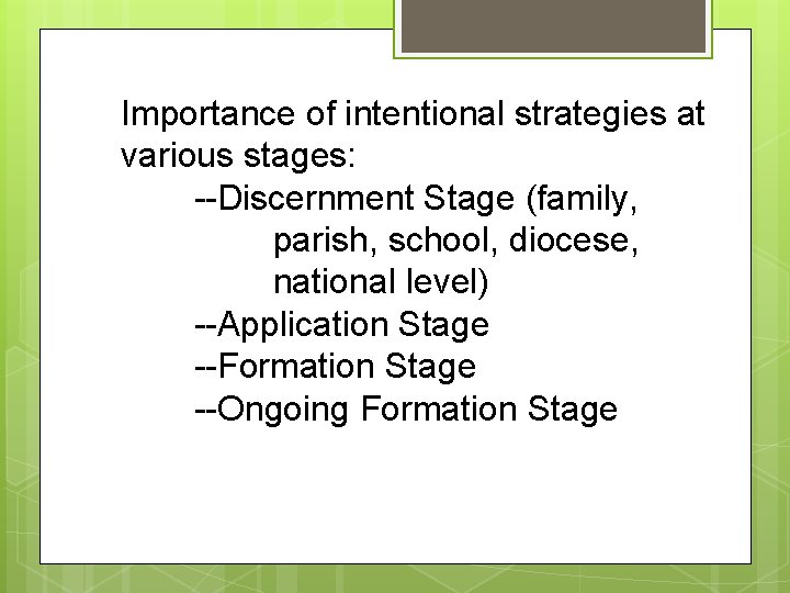 Importance of intentional strategies at various stages: --Discernment Stage (family, parish, school, diocese, national