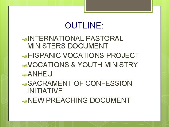 OUTLINE: INTERNATIONAL PASTORAL MINISTERS DOCUMENT HISPANIC VOCATIONS PROJECT VOCATIONS & YOUTH MINISTRY ANHEU SACRAMENT OUTLINE: INTERNATIONAL PASTORAL MINISTERS DOCUMENT HISPANIC VOCATIONS PROJECT VOCATIONS & YOUTH MINISTRY ANHEU SACRAMENT