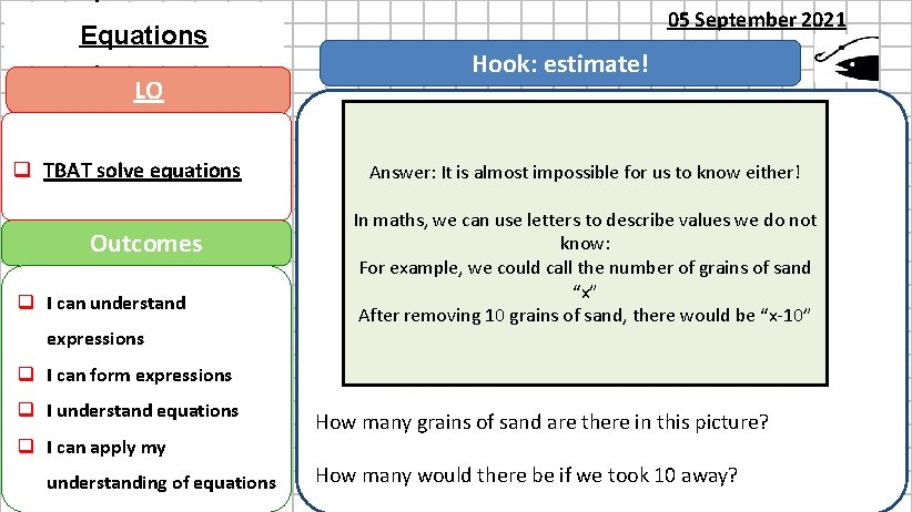 05 September 2021 Equations Forming and Solving Equations 05 September 2021 Hook: estimate! LO