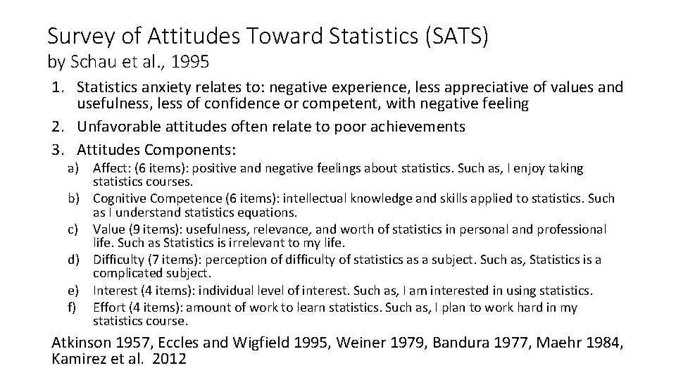 Survey of Attitudes Toward Statistics (SATS) by Schau et al. , 1995 1. Statistics