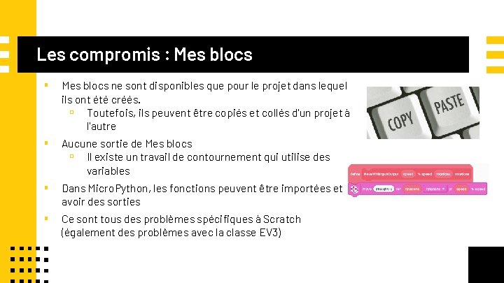 Les compromis : Mes blocs ▪ Mes blocs ne sont disponibles que pour le