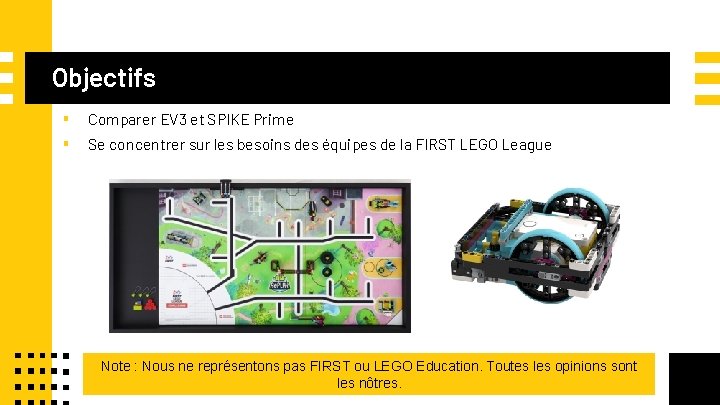 Objectifs ▪ ▪ Comparer EV 3 et SPIKE Prime Se concentrer sur les besoins