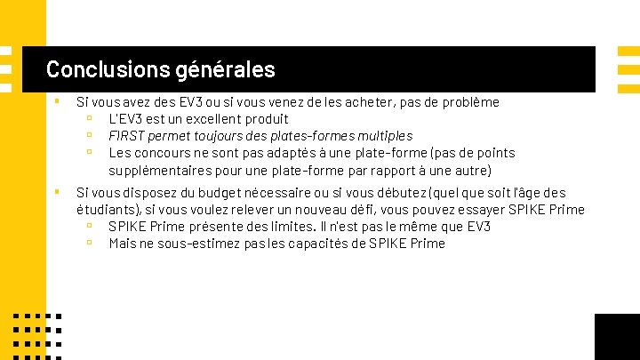 Conclusions générales ▪ Si vous avez des EV 3 ou si vous venez de