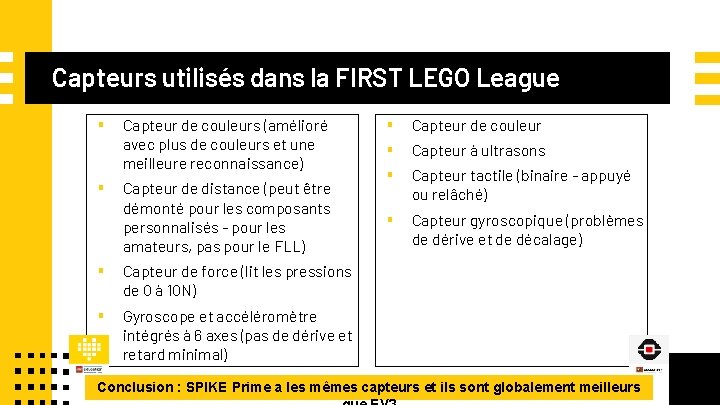 Capteurs utilisés dans la FIRST LEGO League ▪ ▪ Capteur de couleurs (amélioré avec