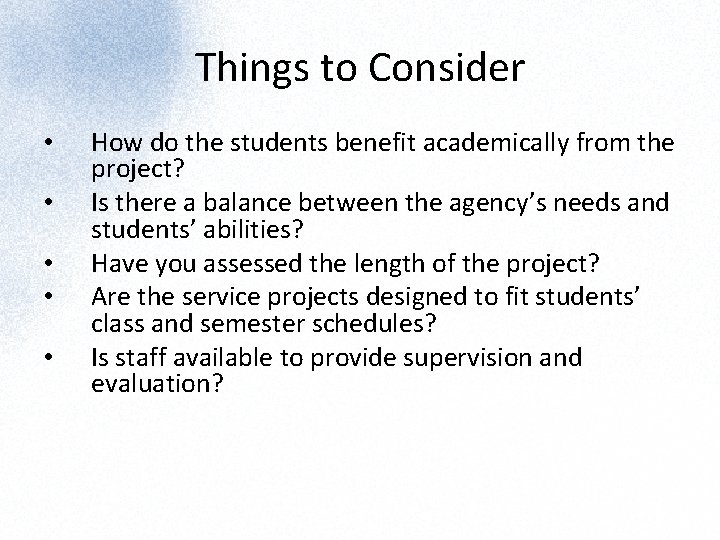 Things to Consider • • • How do the students benefit academically from the