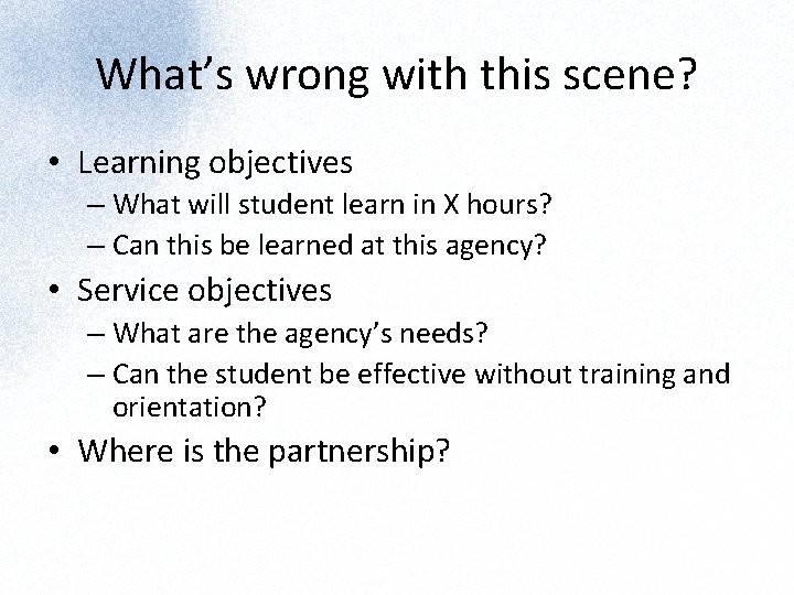 What’s wrong with this scene? • Learning objectives – What will student learn in