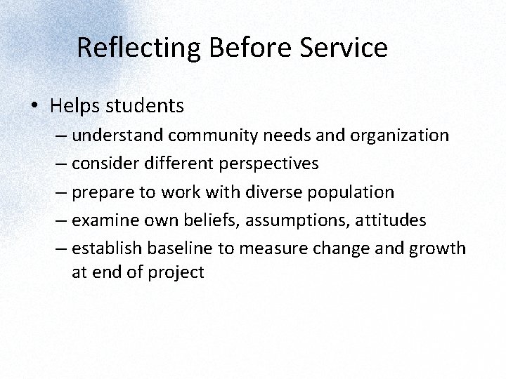 Reflecting Before Service • Helps students – understand community needs and organization – consider