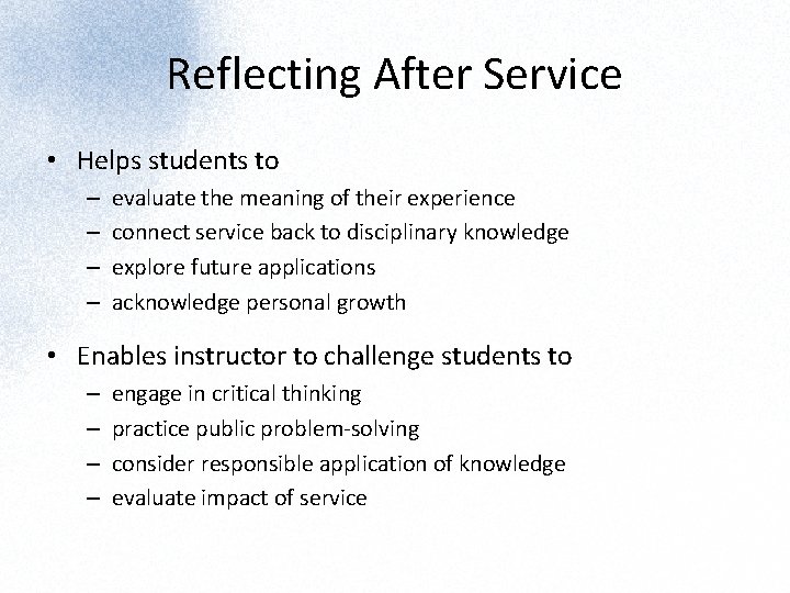 Reflecting After Service • Helps students to – – evaluate the meaning of their
