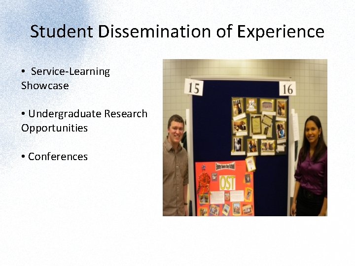 Student Dissemination of Experience • Service-Learning Showcase • Undergraduate Research Opportunities • Conferences 