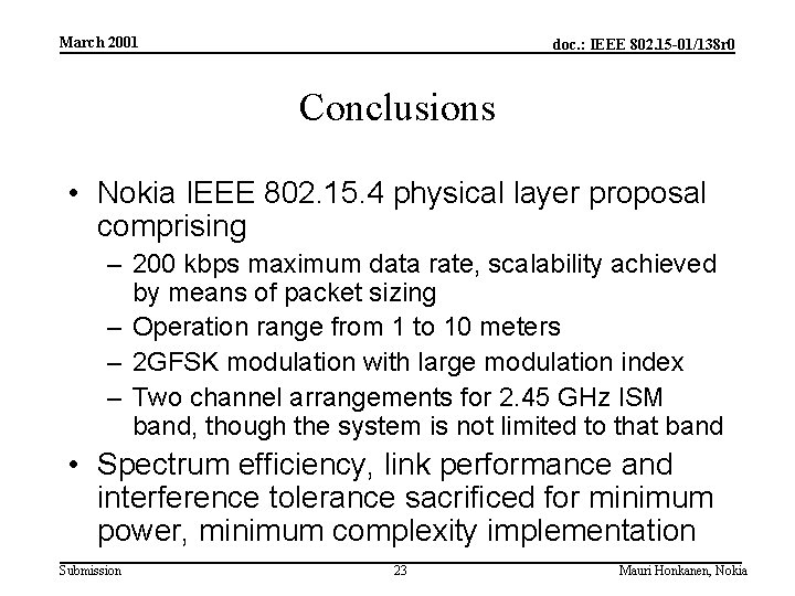 March 2001 doc. : IEEE 802. 15 -01/138 r 0 Conclusions • Nokia IEEE