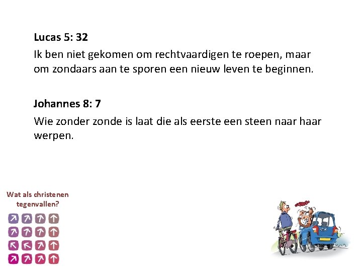 Lucas 5: 32 Ik ben niet gekomen om rechtvaardigen te roepen, maar om zondaars