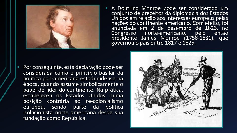  • A Doutrina Monroe pode ser considerada um conjunto de preceitos da diplomacia