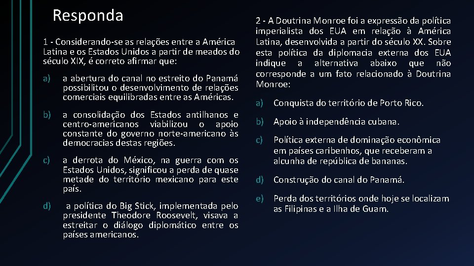 Responda 1 - Considerando-se as relações entre a América Latina e os Estados Unidos