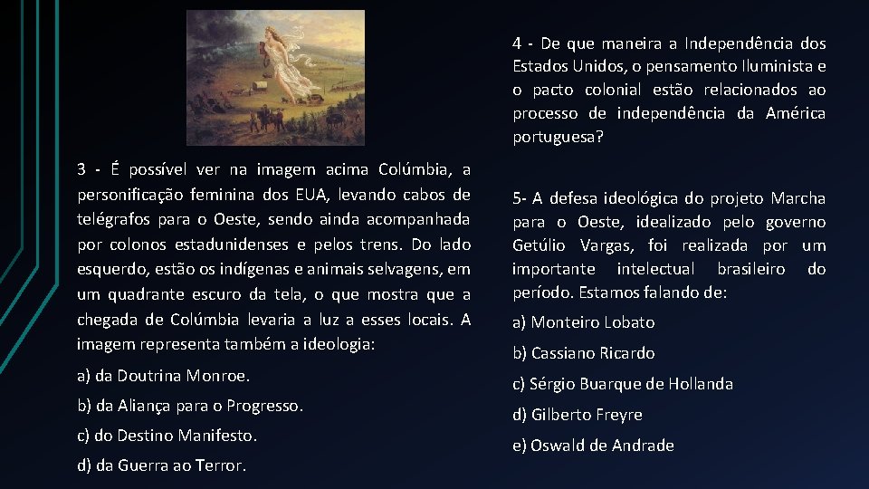 4 - De que maneira a Independência dos Estados Unidos, o pensamento Iluminista e