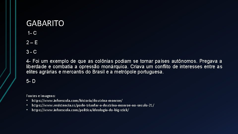 GABARITO 1 - C 2–E 3 -C 4 - Foi um exemplo de que