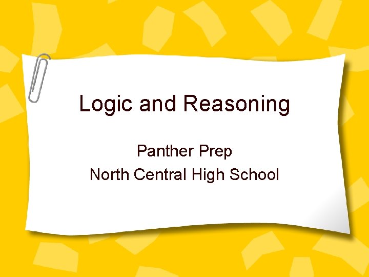 Logic and Reasoning Panther Prep North Central High School 