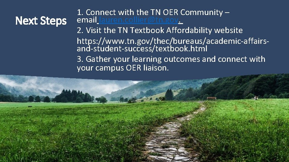 Next Steps 1. Connect with the TN OER Community – email lauren. collier@tn. gov.
