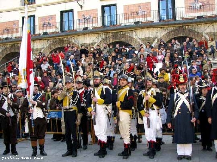 y en Cádiz reine el placer, 