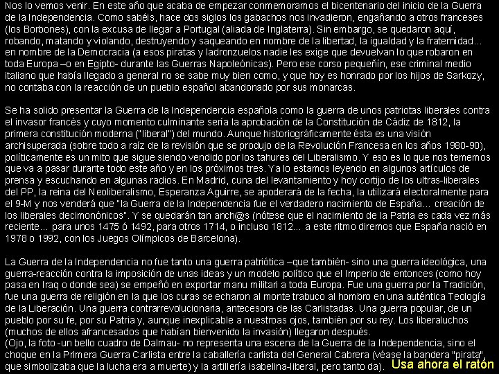 Nos lo vemos venir. En este año que acaba de empezar conmemoramos el bicentenario