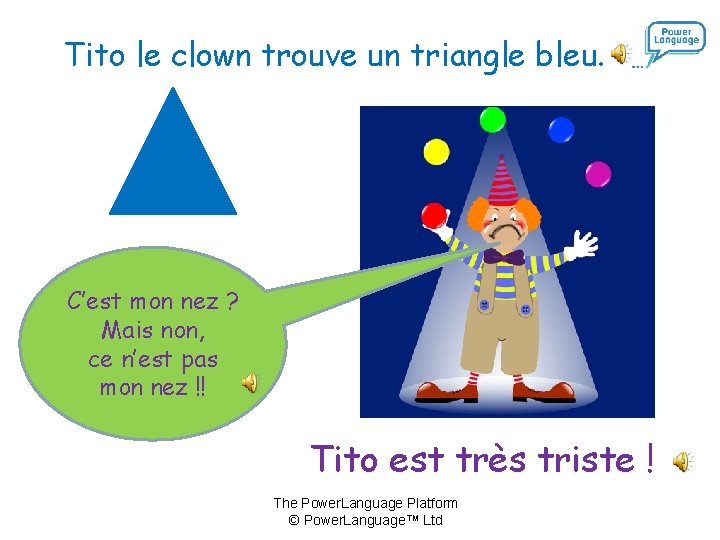 Tito le clown trouve un triangle bleu. C’est mon nez ? Mais non, ce
