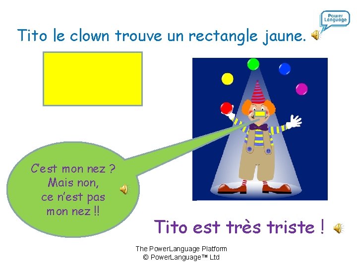 Tito le clown trouve un rectangle jaune. C’est mon nez ? Mais non, ce