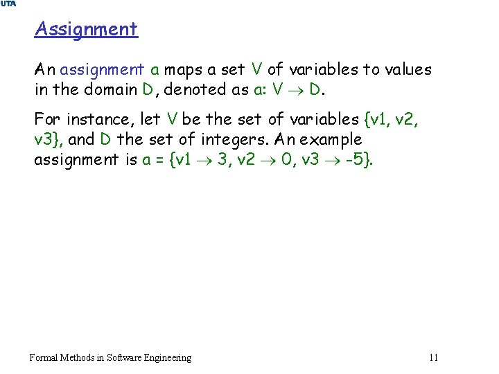 Assignment An assignment a maps a set V of variables to values in the
